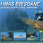 HMAS Brisbane - Queensland's Coral Warship
